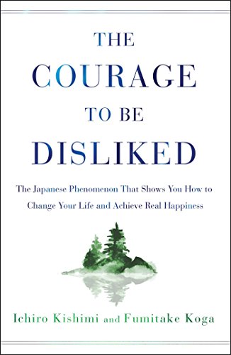 Cover of The Courage to Be Disliked by Ichiro Kishimi and Fumitake Koga